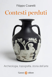 Contesti perduti - archeologia topografia storia dell'arte 