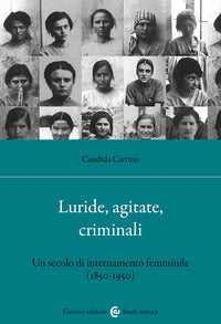 Luride agitate criminali. un secolo di internamento femminile (1850-1950) nuova ediz 