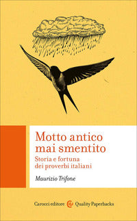 Motto antico mai smentito - storia e fortuna dei proverbi italiani 