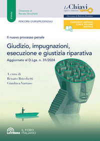 Giudizio impugnazioni esecuzione e giustizia riparativa - il nuovo processo penale 