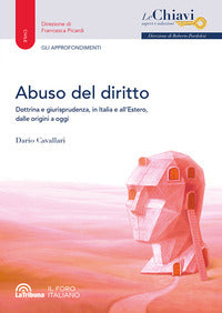Abuso del diritto - dottrina e giurisprudenza in italia e all'estero dalle origini a oggi 