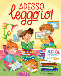 Adesso leggo io - 3 storie per primi lettori 