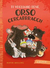 Ti vogliamo bene orso cercabbracci ! 