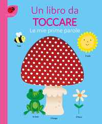 Mie prime parole - un libro da toccare 