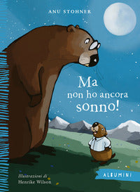 Ma non ho ancora sonno ! 