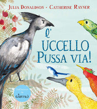 Uccello pussa via ! 