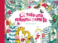 C'e' solo una mamma come te 