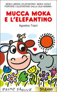 Mucca moka e l'elefantino - stampatello maiuscolo 