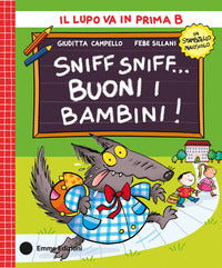 Sniff sniff buoni i bambini ! - stampatello maiuscolo 