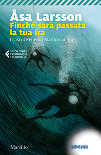 Finche' sara' passata la tua ira - i casi di rebecka martinsson 4 