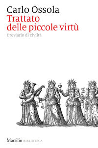Trattato delle piccole virtu' - breviario di civilta' 