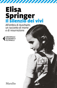 Silenzio dei vivi - all'ombra di auschwitz un racconto di morte e di resurrezione 