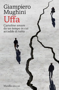 Uffa - cartoline amare da un tempo in cui accadde di tutto 