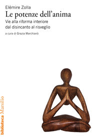 Potenze dell'anima - vie alla riforma interiore dal disincanto al risveglio 
