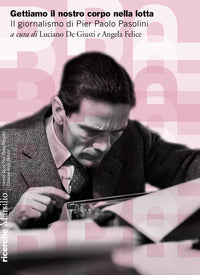 Gettiamo il nostro corpo nella lotta - il giornalismo di pier paolo pasolini 