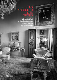 Specchio del gusto - vittorio cini e il collezionismo d'arte antica nel novecento 