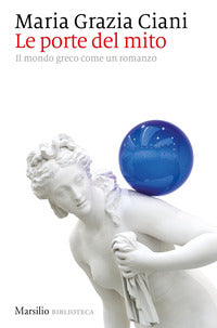Porte del mito - il mondo greco come un romanzo 