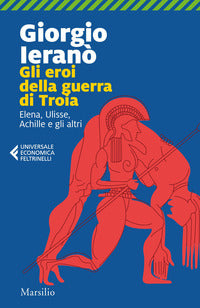 Eroi della guerra di troia - elena ulisse achille e gli altri 