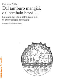 Dal tamburo mangiai dal cembalo bevvi - lo stato mistico e altre questioni di antropologia 
