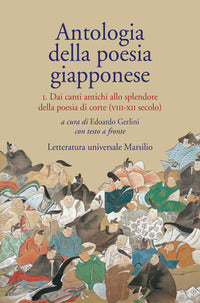 Antologia della poesia giapponese - testo giapponese a fronte 1 dai canti antichi allo 