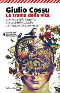 Trama della vita - la scienza della longevita' e la cura dell'incurabile 