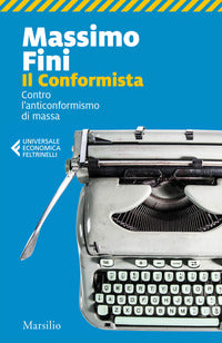 Conformista - contro l'anticonformismo di massa 