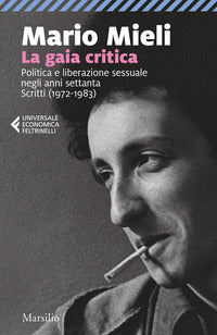 Gaia critica - politica e liberazione sessuale negli anni settanta scritti 1972 - 1983 