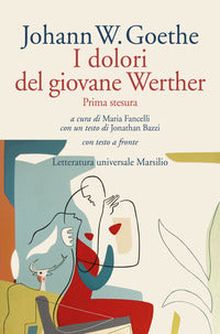 Dolori del giovane werther - prima stesura. testo tedesco a fronte 