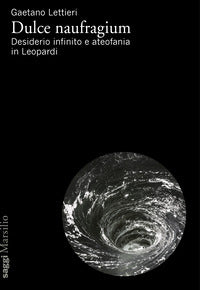 Dulce naufragium - desiderio infinito e ateofania in leopardi 