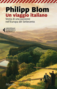 Viaggio italiano - storia di una passione nell'europa del settecento 
