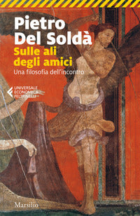Sulle ali degli amici - una filosofia dell'incontro 