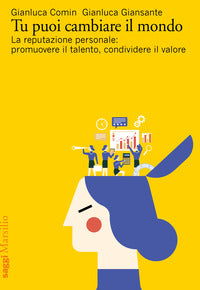 Tu puoi cambiare il mondo - la reputazione personale promuovere il talento 