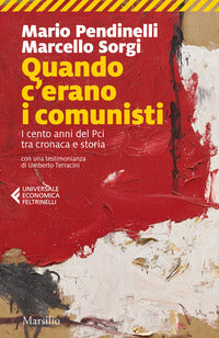 Quando c'erano i comunisti - i cento anni del pci tra cronaca e storia 