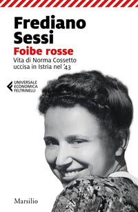 Foibe rosse - vita di norma cossetto uccisa in istria nel '43