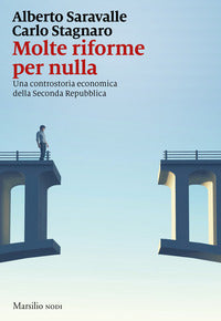 Molte riforme per nulla - una controstoria economica della seconda repubblica 