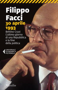 30 aprile 1993 - bettino craxi l'ultimo giorno di una repubblica e la fine della politica 