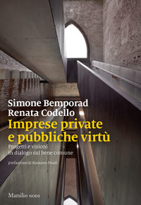 Imprese private e pubbliche virtu' - progetti e visioni in dialogo sul bene comune 