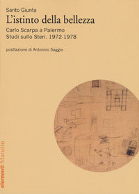 Istinto della bellezza. carlo scarpa a palermo. studi sullo steri. 1972-1978 