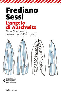 Angelo di auschwitz - mala zimetbaum l'ebrea che sfido' i nazisti 
