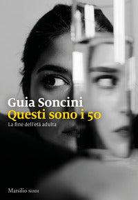 Questi sono i 50 - la fine dell'eta' adulta 