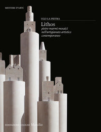 Lithos pietre marmi mosaici nell'artigianato artistico contemporaneo 