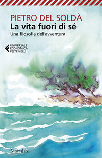 Vita fuori di se' - una filosofia dell'avventura 
