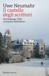 Castello degli scrittori - norimberga 1946 cronache dall'abisso 