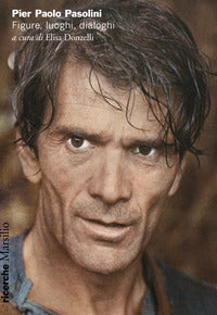 Pier paolo pasolini - figure luoghi dialoghi 