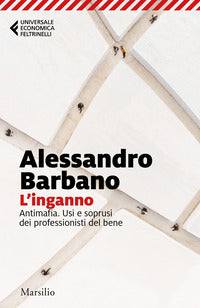 Inganno - antimafia usi e soprusi dei professionisti del bene 