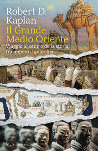 Grande medio oriente - viaggio al centro della storia tra impero e anarchia 
