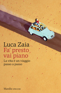 Fa' presto vai piano - la vita e' un viaggio passo a passo 