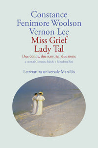 Miss grief lady tal - due donne due scrittrici due storie 