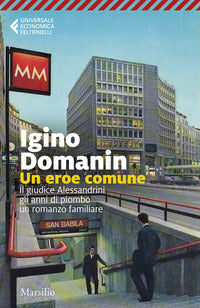 Eroe comune - il giudice alessandrini gli anni di piombo un romanzo familiare 