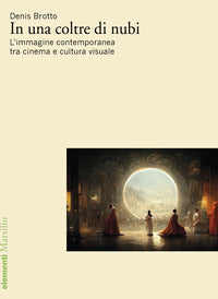 In una coltre di nubi - l'immagine contemporanea tra cinema e cultura visuale 